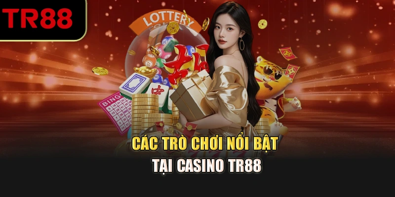 Các trò chơi nổi bật tại Casino TR88