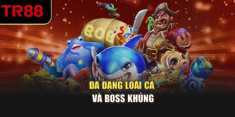 Đa dạng loài cá và boss khủng