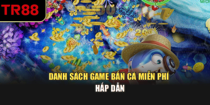 Danh sách game bắn cá miễn phí hấp dẫn