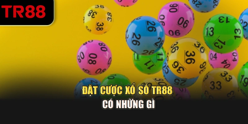 Đặt cược xổ số TR88 có những gì