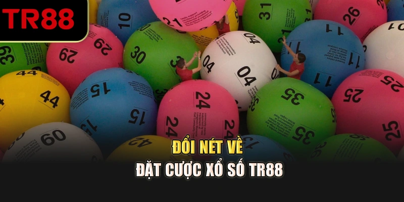 Đổi nét về đặt cược xổ số TR88