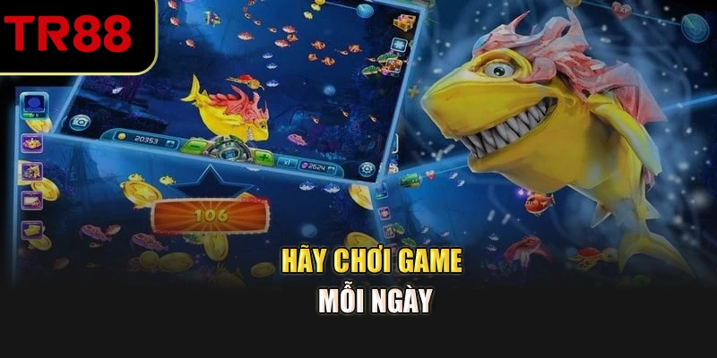 Hãy chơi game mỗi ngày