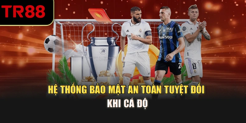 Hệ thống bảo mật an toàn tuyệt đối khi cá độ