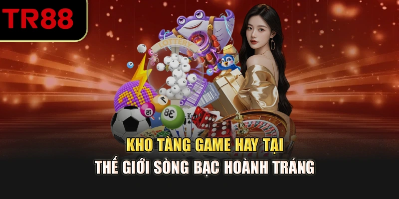 Kho tàng game hay tại thế giới sòng bạc hoành tráng 