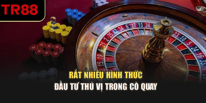 Rất nhiều hình thức đầu tư thú vị trong cò quay 